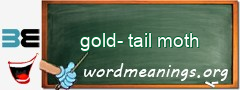 WordMeaning blackboard for gold-tail moth